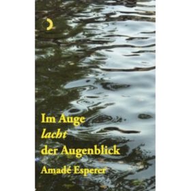 Im Auge lacht der Augenblick